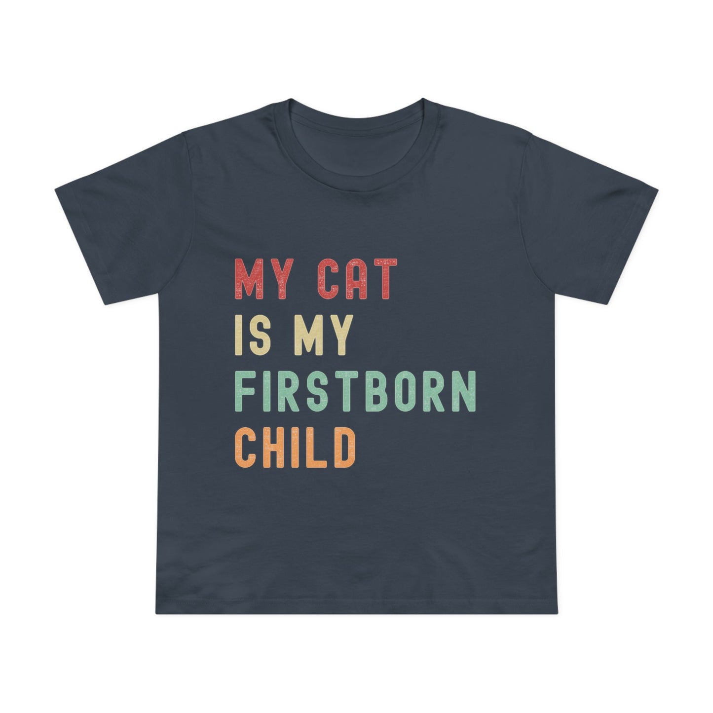 Women's "My Cat is My Firstborn Child" T-Shirt