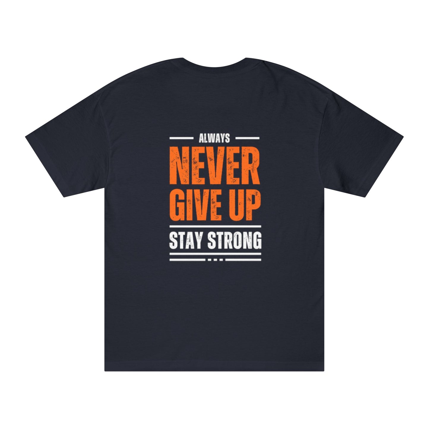 Classic Motivational "Never Give Up - Stay Strong" T-Shirt