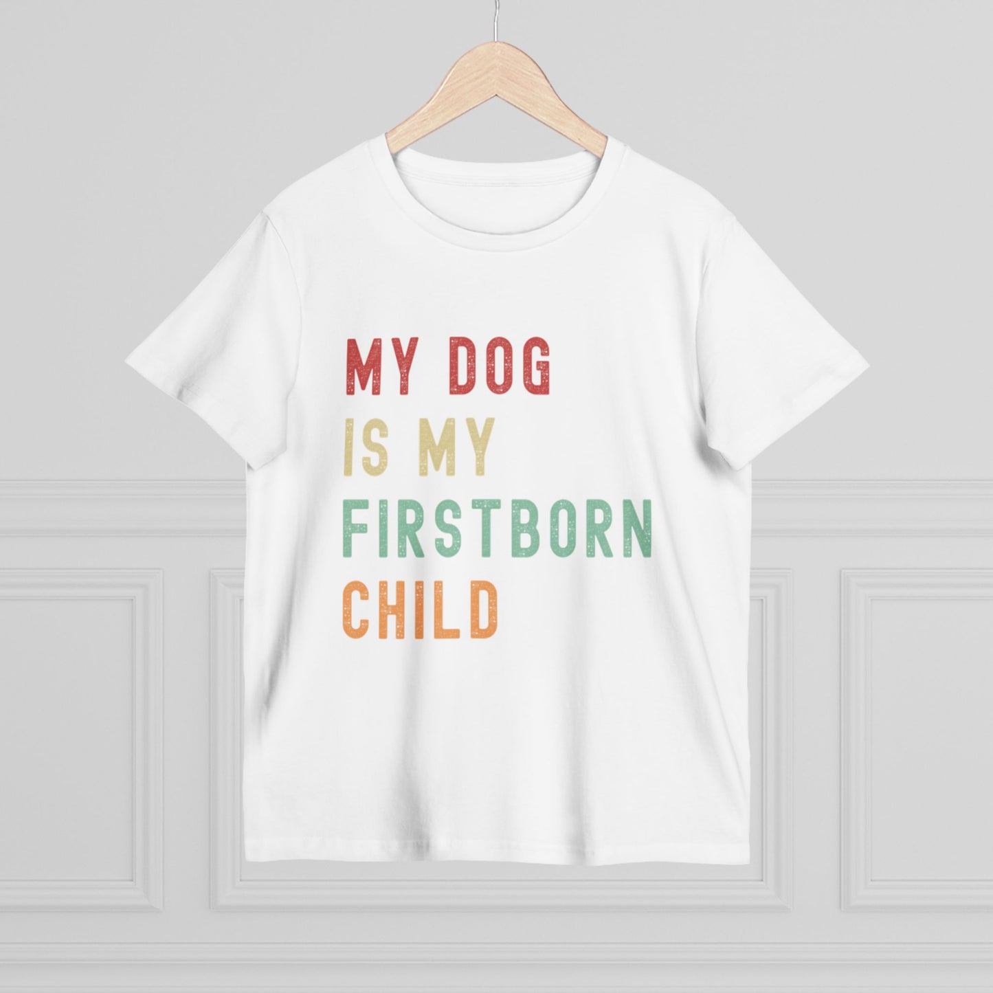 Women's "My Dog is My Firstborn Child" T-Shirt